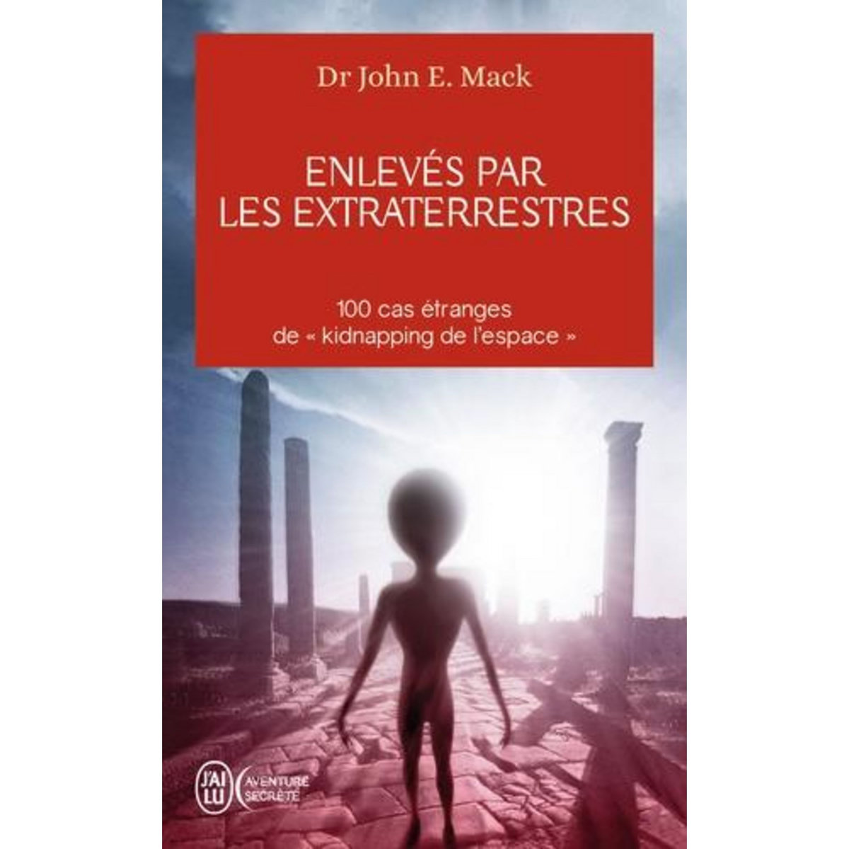 ENLEVES PAR LES EXTRATERRESTRES, Mack John