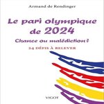LE PARI OLYMPIQUE DE 2024. CHANCE OU MALEDICTION ? 24 DEFIS A RELEVER, Rendinger Armand de