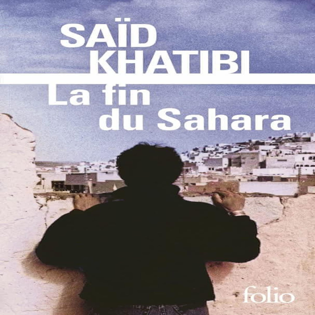 LA FIN DU SAHARA, Khatibi Said