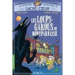 LES AVENTURES FANTASTIQUES DE SACRE-COEUR : LES LOUPS-GAROUS DE MONTPARNASSE, Sarn Amélie