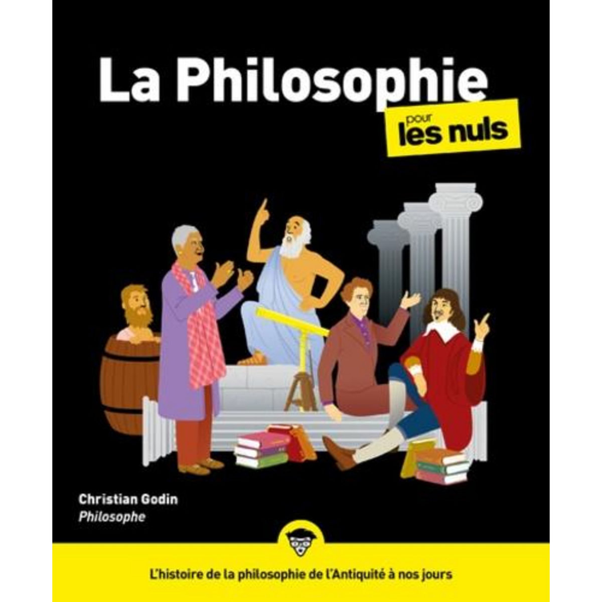 LA PHILOSOPHIE POUR LES NULS. 3E EDITION, Godin Christian