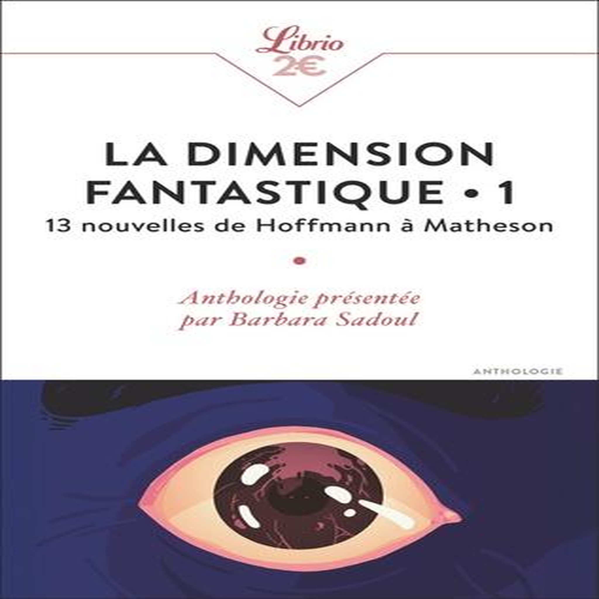 LA DIMENSION FANTASTIQUE TOME 1 : 13 NOUVELLES DE HOFFMANN A SEIGNOLLE, Sadoul Barbara