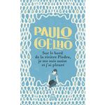 SUR LE BORD DE LA RIVIERE PIEDRA, JE ME SUIS ASSISE ET J'AI PLEURE, Coelho Paulo
