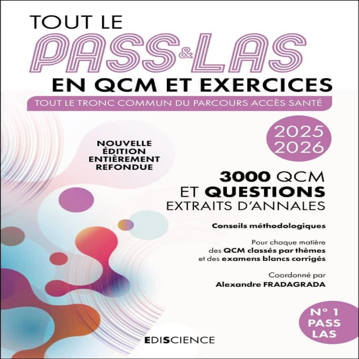 TOUT LE PASS & LAS EN QCM ET EXERCICES. TOUT LE TRONC COMMUN DU PARCOURS ACCES SANTE - 3000 QCM ET QUESTIONS EXTRAITS D'ANNALES, EDITION 2025-2026, Fradagrada Alexandre