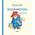LES AVENTURES DE PADDINGTON : L'HISTOIRE DE L'OURS QUI VENAIT DU PEROU, Bond Michael