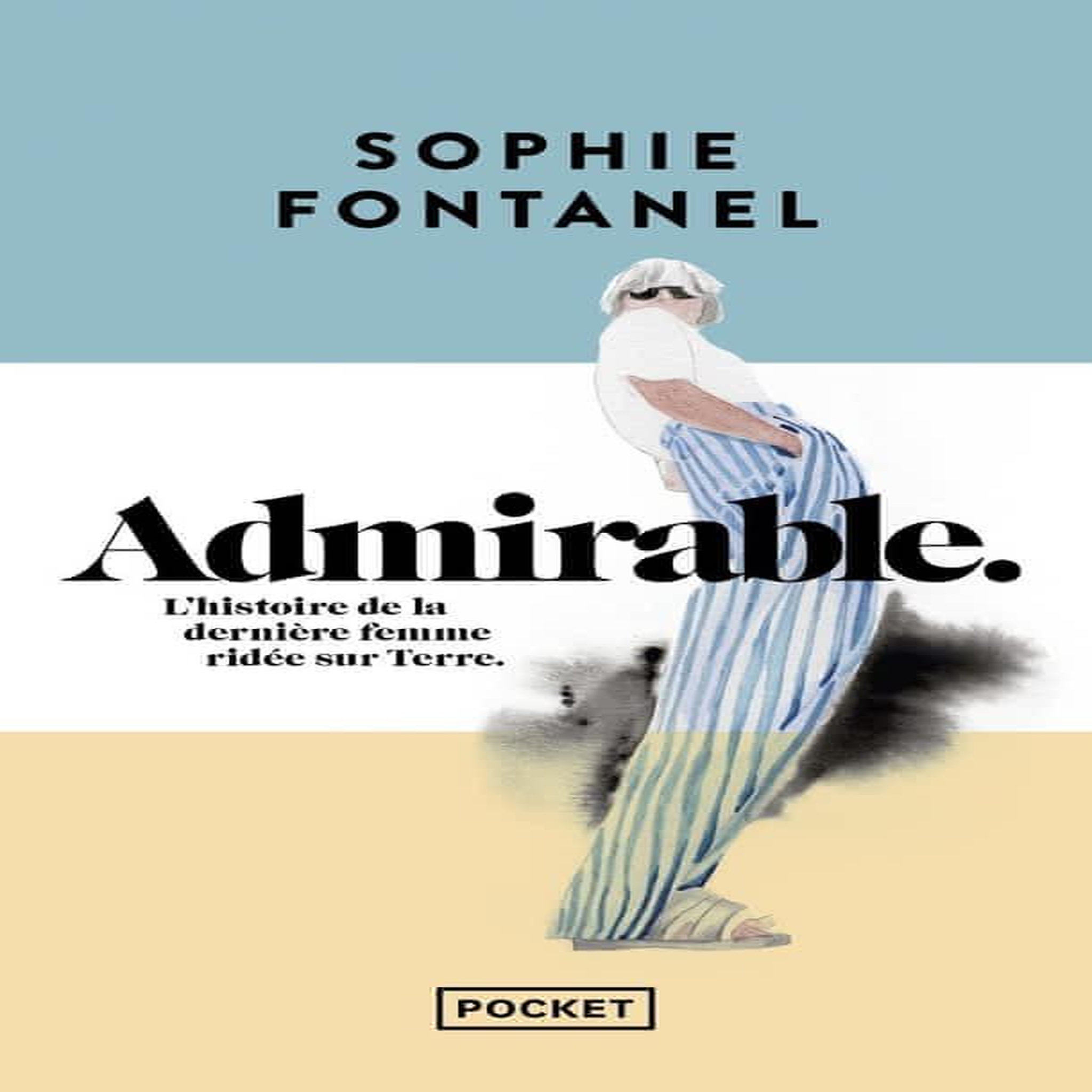 ADMIRABLE. L'HISTOIRE DE LA DERNIERE FEMME RIDEE SUR TERRE, Fontanel Sophie