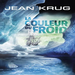 LA COULEUR DU FROID, Krug Jean