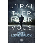 J'IRAI TUER POUR VOUS, Loevenbruck Henri