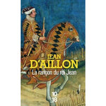 RECITS DU TEMPS DE CHARLES V : LA RANCON DU ROI JEAN, Aillon Jean d'