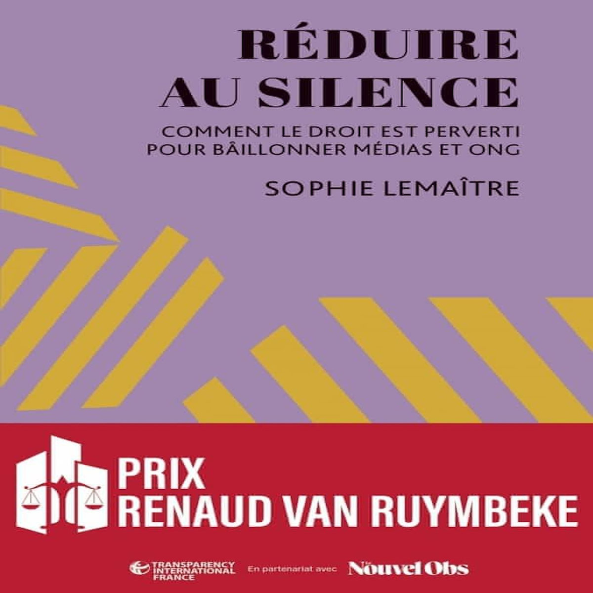 REDUIRE AU SILENCE. COMMENT LE DROIT EST PERVERTI POUR BAILLONNER MEDIAS ET ONG, Lemaître Sophie
