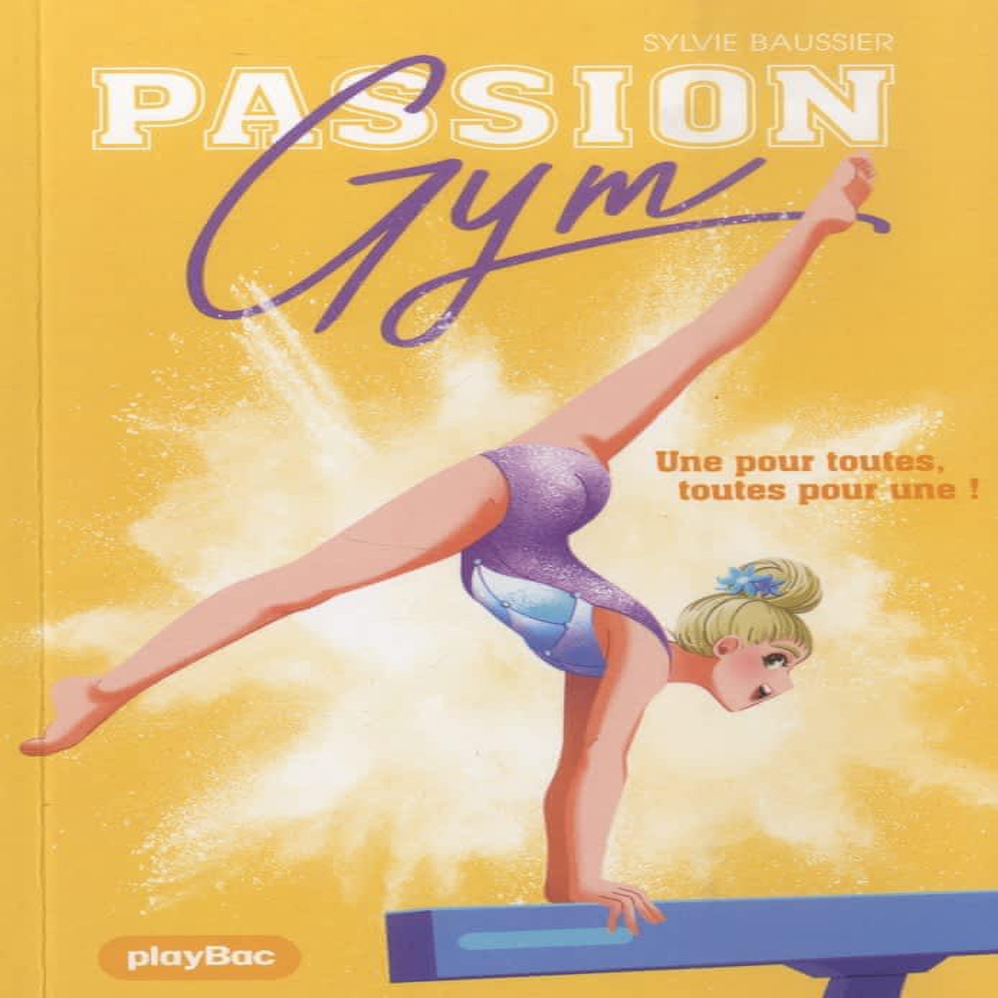PASSION GYM TOME 3 : UNE POUR TOUTES, TOUTES POUR UNE !, Baussier Sylvie