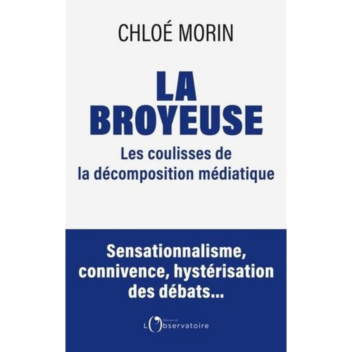 LA BROYEUSE. CHRONIQUE D'UNE DECOMPOSITION MEDIATIQUE ANNONCEE, Morin Chloé