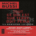 TOUT CE QUI EST SUR TERRE DOIT PERIR. LA DERNIERE LICORNE, Bussi Michel