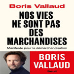 NOS VIES NE SONT PAS DES MARCHANDISES. MANIFESTE POUR LA DEMARCHANDISATION, Vallaud Boris