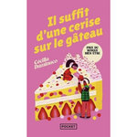 IL SUFFIT D'UNE CERISE SUR LE GATEAU, Duminuco Cécilia