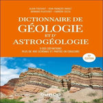DICTIONNAIRE DE GEOLOGIE ET D'ASTROGEOLOGIE. 5000 DEFINITIONS, PLUS DE 400 SCHEMAS ET PHOTOS EN COULEURS, 10E EDITION, Foucault Alain