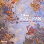 ALBERT MAIGNAN (1845-1908). UN VIRTUOSE A LA BELLE EPOQUE, Alemany Véronique