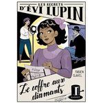 LES SECRETS D'EVI LUPIN TOME 2 : LE COFFRE AUX DIAMANTS, Clavel Fabien