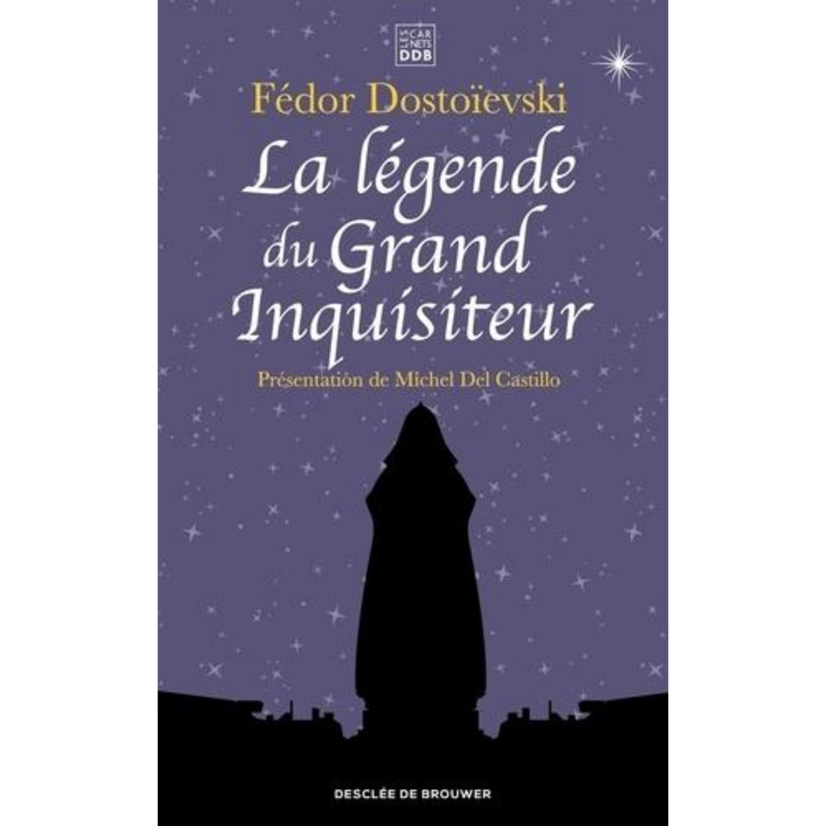 LA LEGENDE DU GRAND INQUISITEUR, Dostoïevski Fédor Mikhaïlovitch