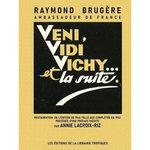 VENI, VIDI VICHY... ET LA SUITE. TEMOIGNAGES (1940-1945), Brugère Raymond