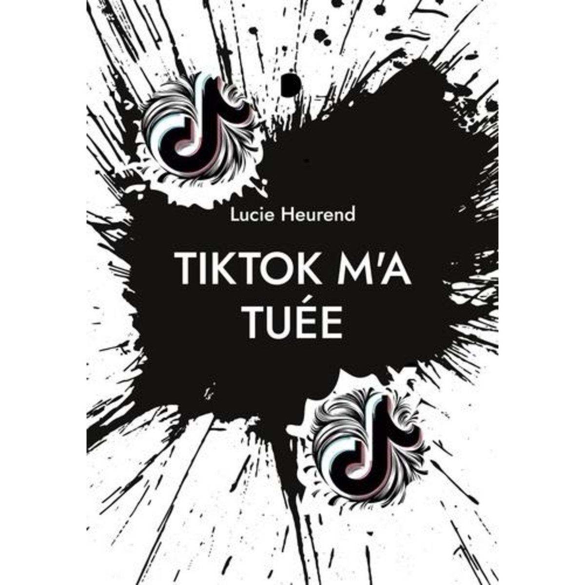 TIKTOK M'A TUEE, Heurend Lucie
