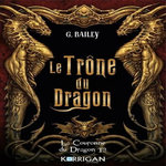 LA COURONNE DU DRAGON TOME 3 : LE TRONE DU DRAGON, Bailey G.