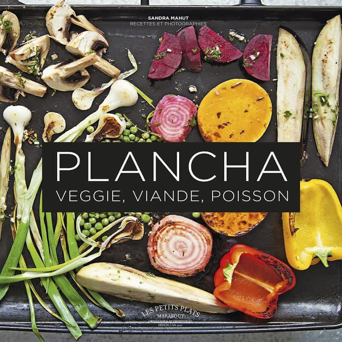 PLANCHA. RECETTES SNACKEES VEGGIE, VIANDE, POISSON, Mahut Sandra