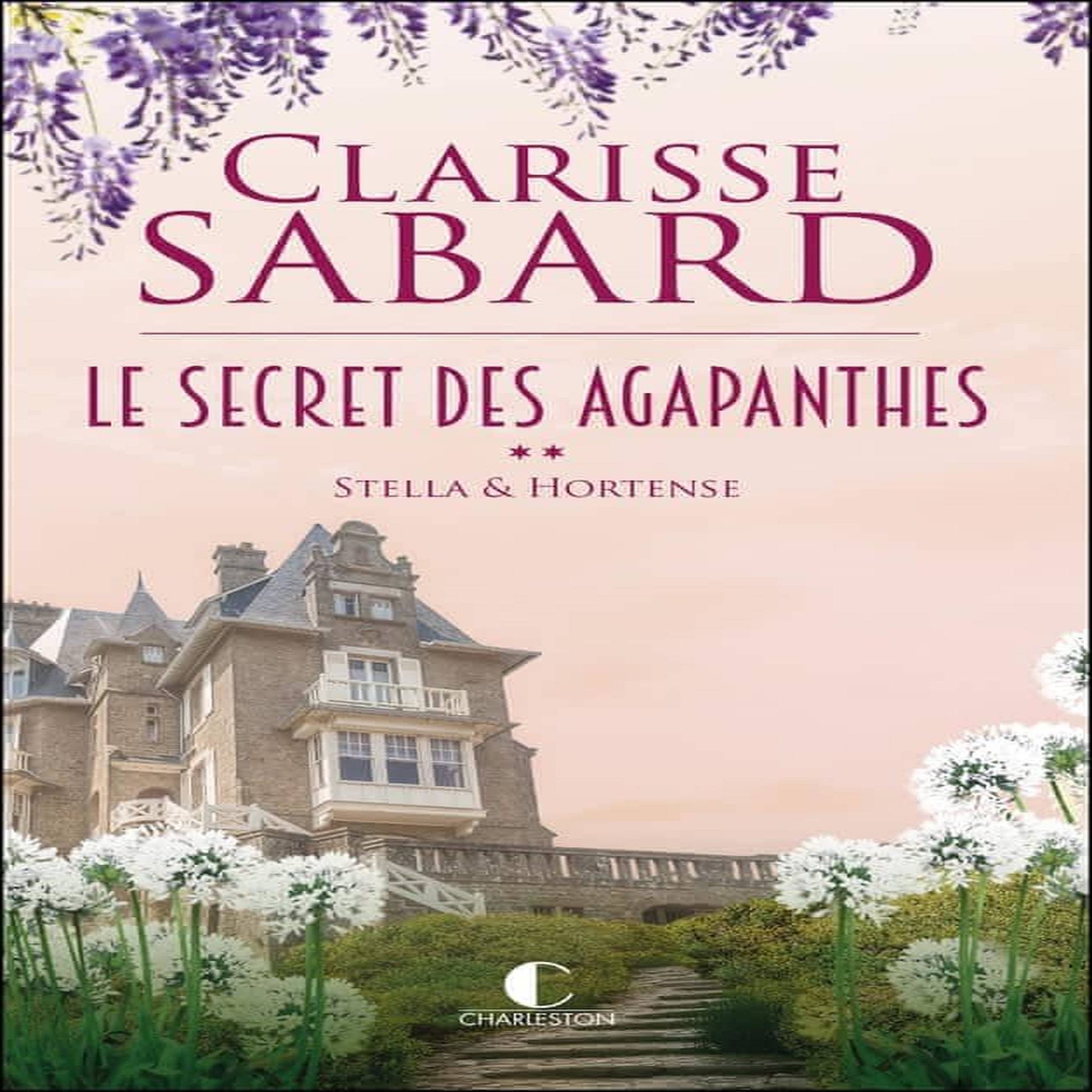 LE SECRET DES AGAPANTHES TOME 2 : STELLA & HORTENSE, Sabard Clarisse