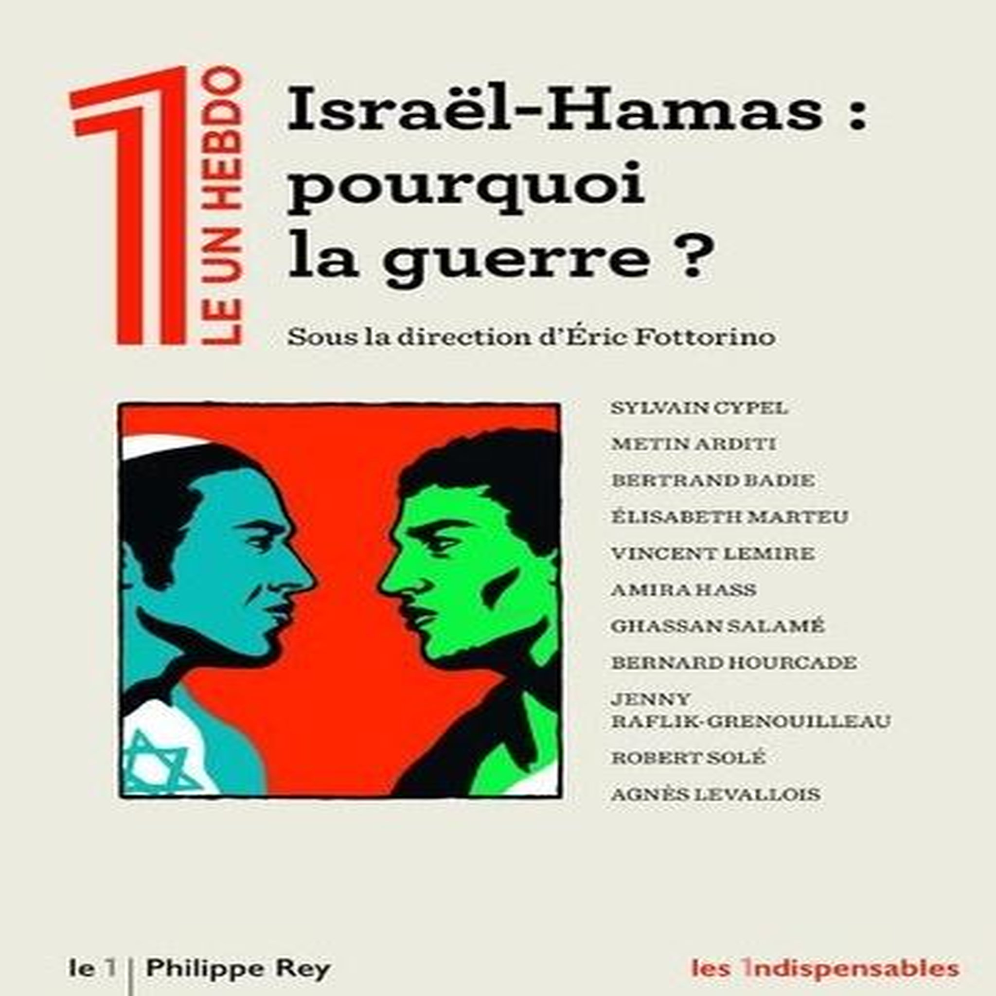 LE 1 HEBDO N°  : ISRAEL-HAMAS : POURQUOI LA GUERRE ?, Fottorino Eric