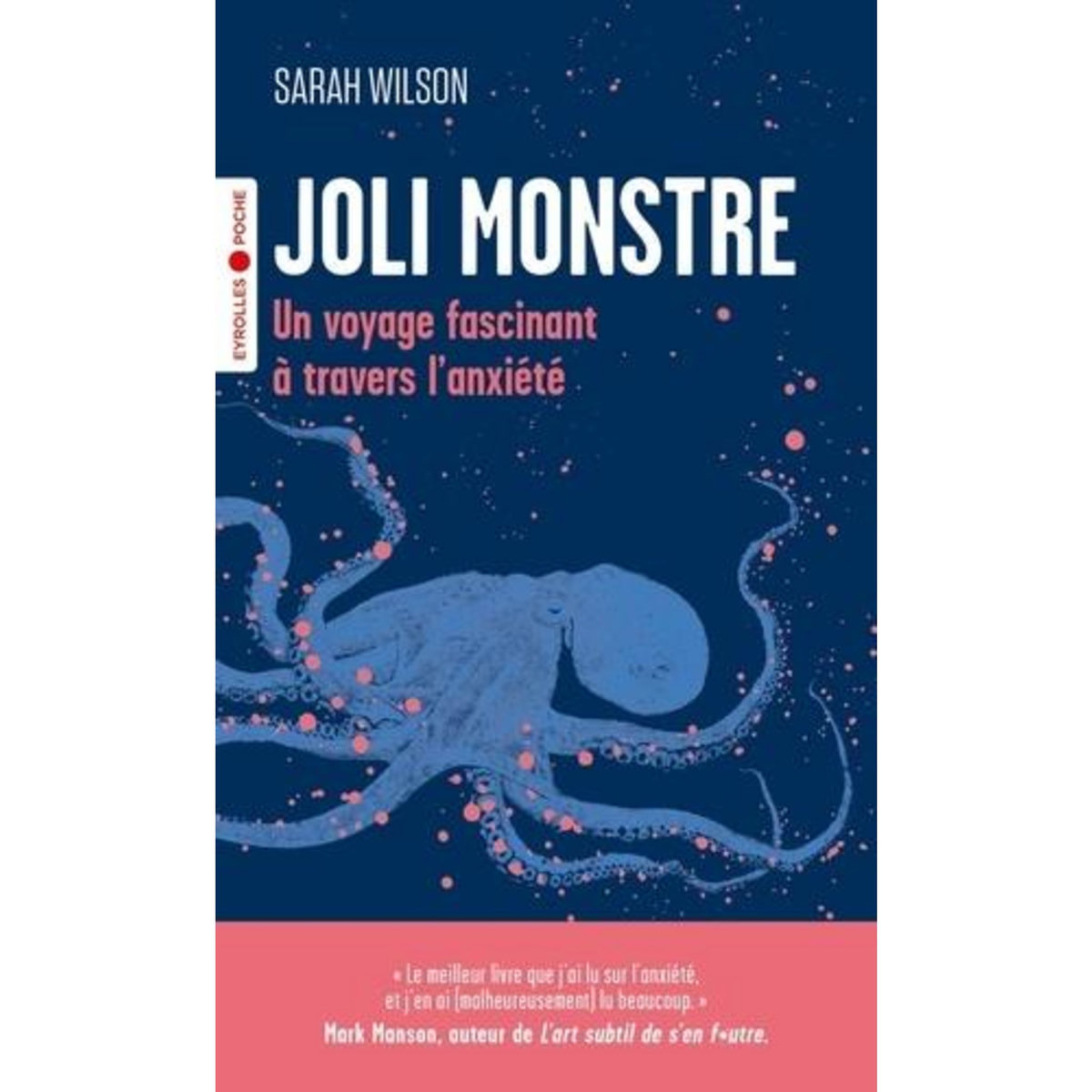 JOLI MONSTRE. UN VOYAGE FASCINANT A TRAVERS L'ANXIETE, Wilson Sarah