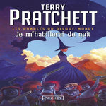 UN ROMAN DU DISQUE-MONDE : JE M'HABILLERAI DE NUIT, Pratchett Terry