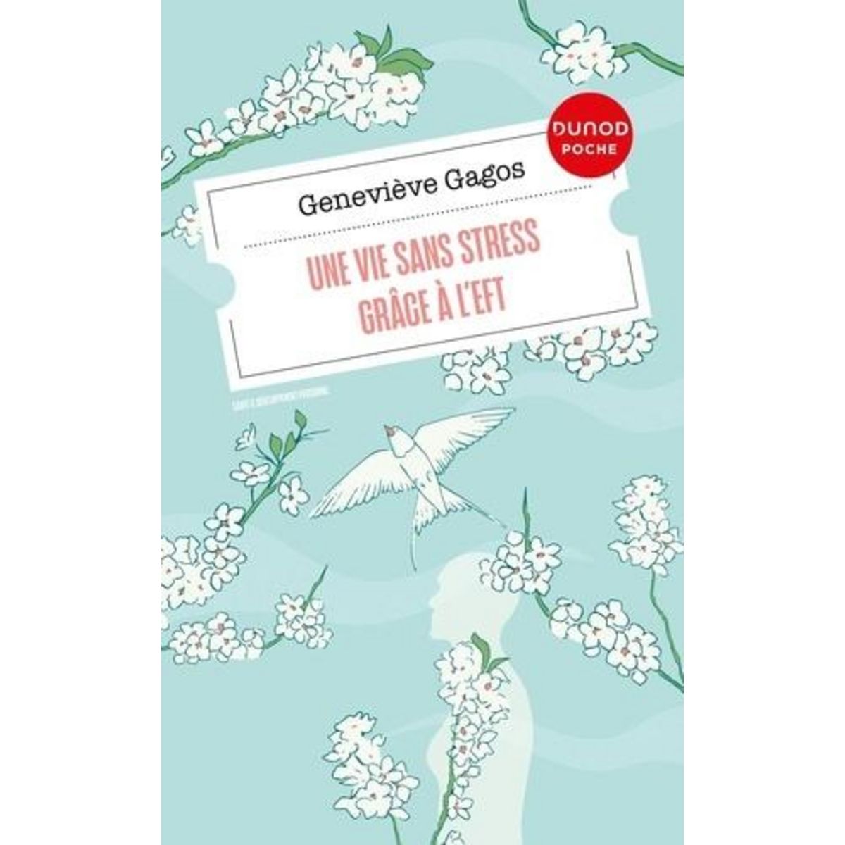 UNE VIE SANS STRESS GRACE A L'EFT, Gagos Geneviève