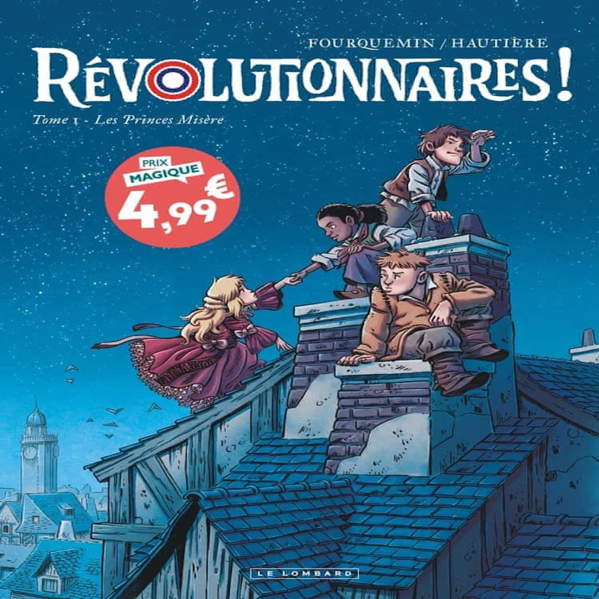 REVOLUTIONNAIRES ! TOME 1 : LES PRINCES MISERE, Hautière Régis