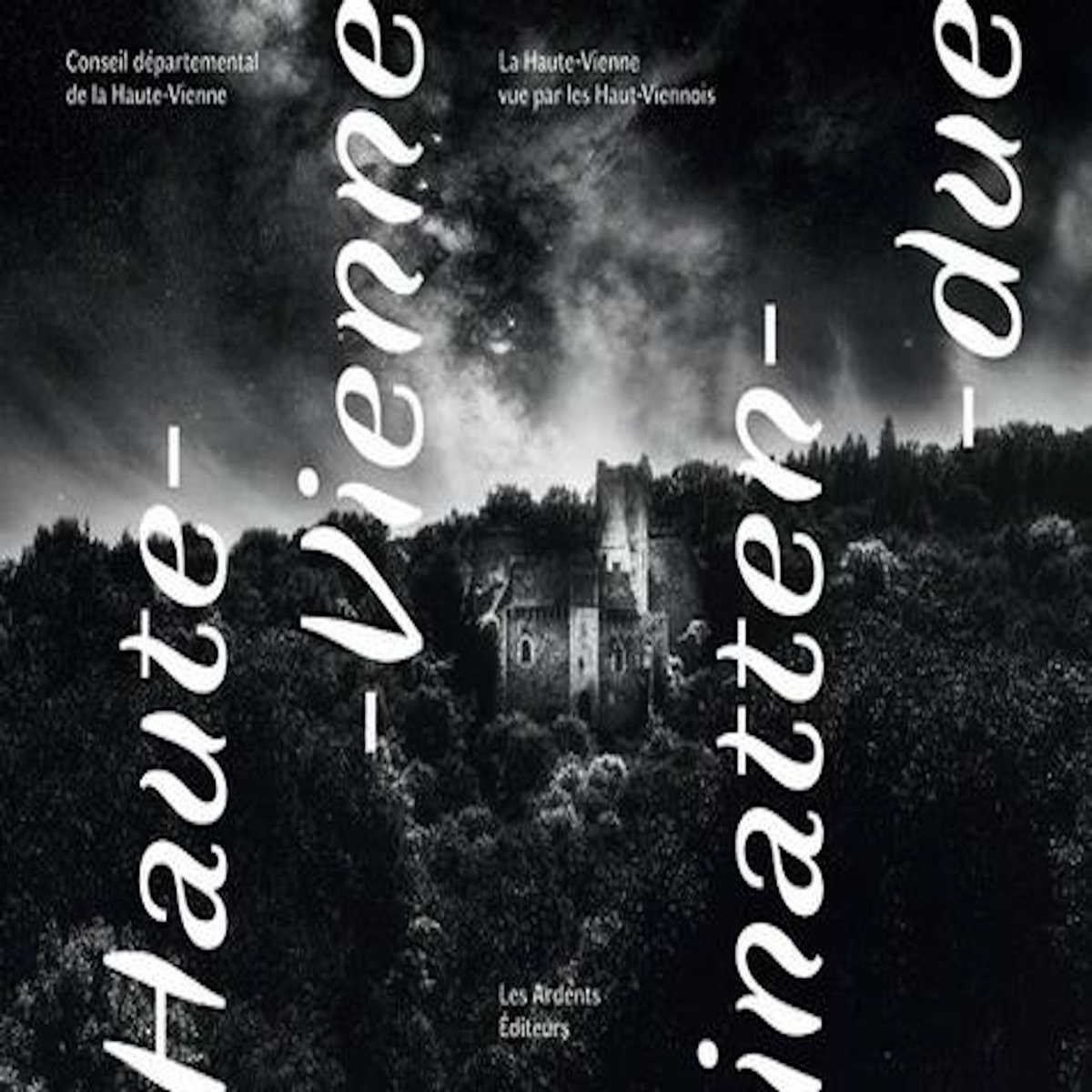 HAUTE-VIENNE INATTENDUE. LA HAUTE-VIENNE VUE PAR LES HAUT-VIENNOIS, Les Ardents