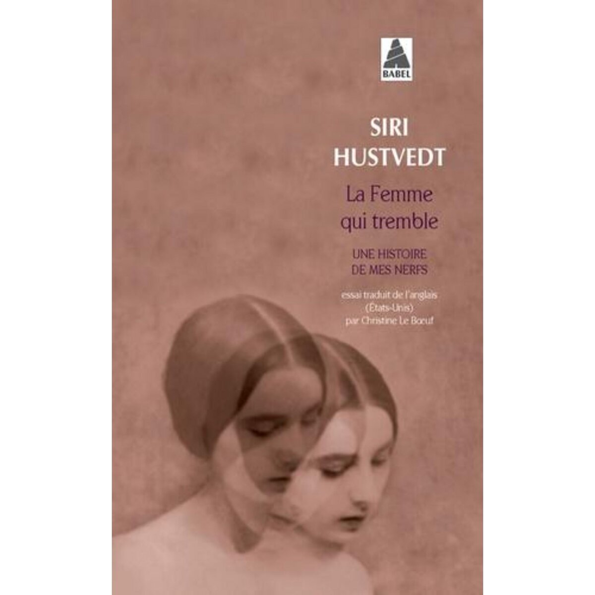 LA FEMME QUI TREMBLE. UNE HISTOIRE DE MES NERFS, Hustvedt Siri