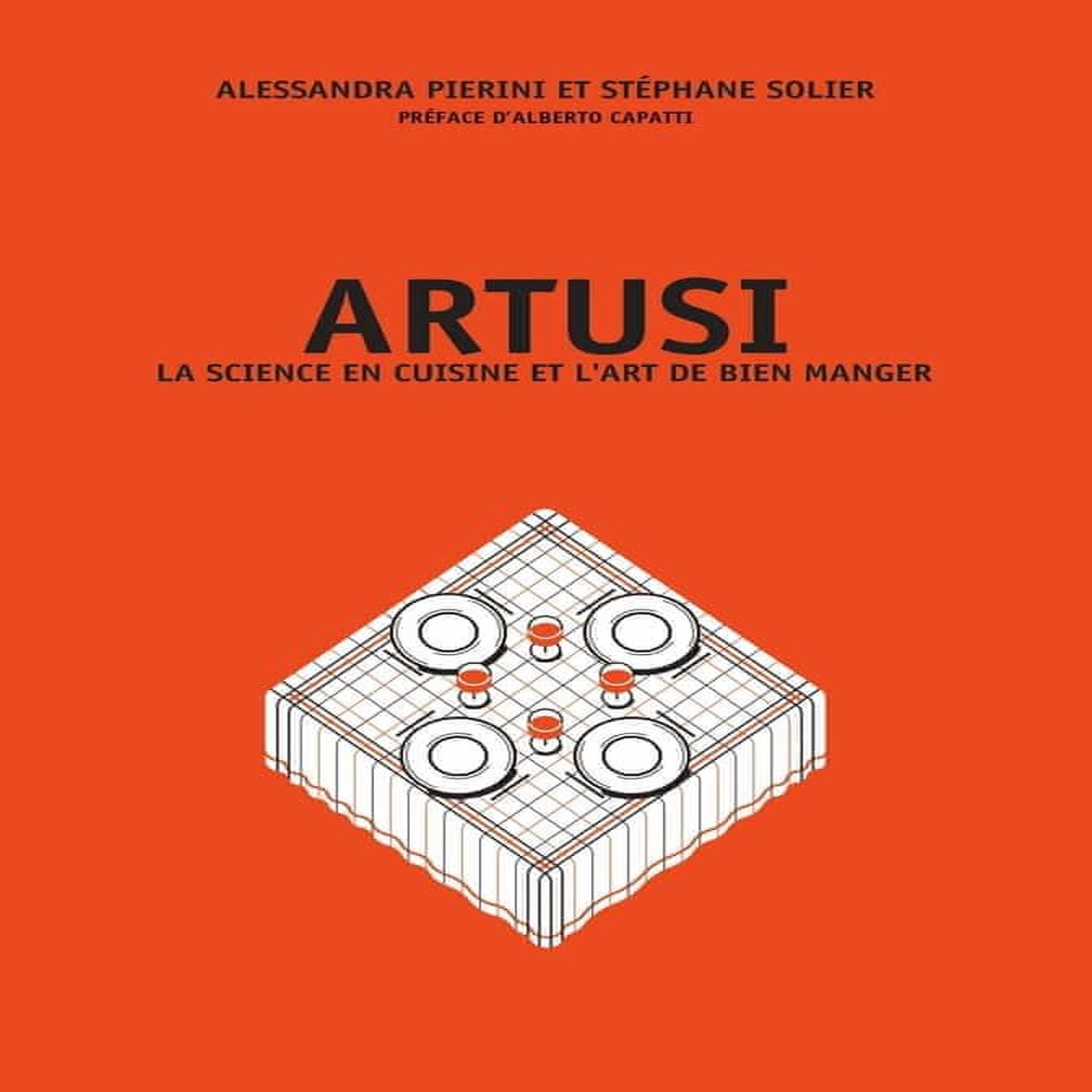 ARTUSI. LA SCIENCE EN CUISINE ET L'ART DE BIEN MANGER, Pierini Alessandra