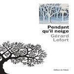PENDANT QU'IL NEIGE, Lefort Gérard