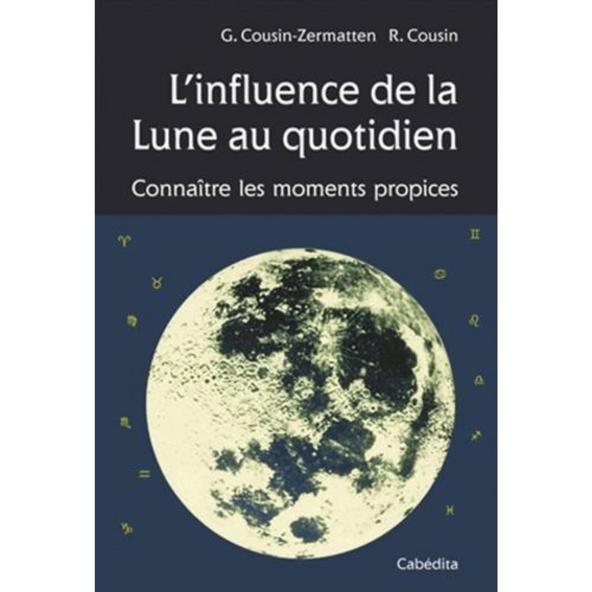 L'INFLUENCE DE LA LUNE AU QUOTIDIEN, Cousin-Zermatten Germaine
