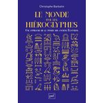 LE MONDE PAR LES HIEROGLYPHES. UNE APPROCHE DE LA PENSEE DES ANCIENS EGYPTIENS, Barbotin Christophe