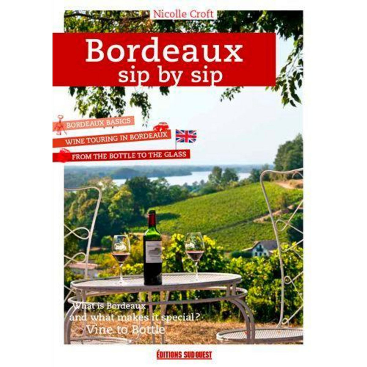 BORDEAUX SIP BY SIP. EDITION EN ANGLAIS, Croft Nicolle