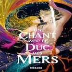 UN CHANT AVEC LE DUC DES MERS, Kova Elise