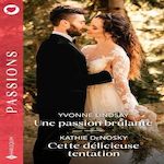 UNE PASSION BRULANTE ; CETTE DELICIEUSE TENTATION, Lindsay Yvonne