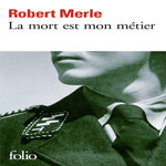 LA MORT EST MON METIER, Merle Robert