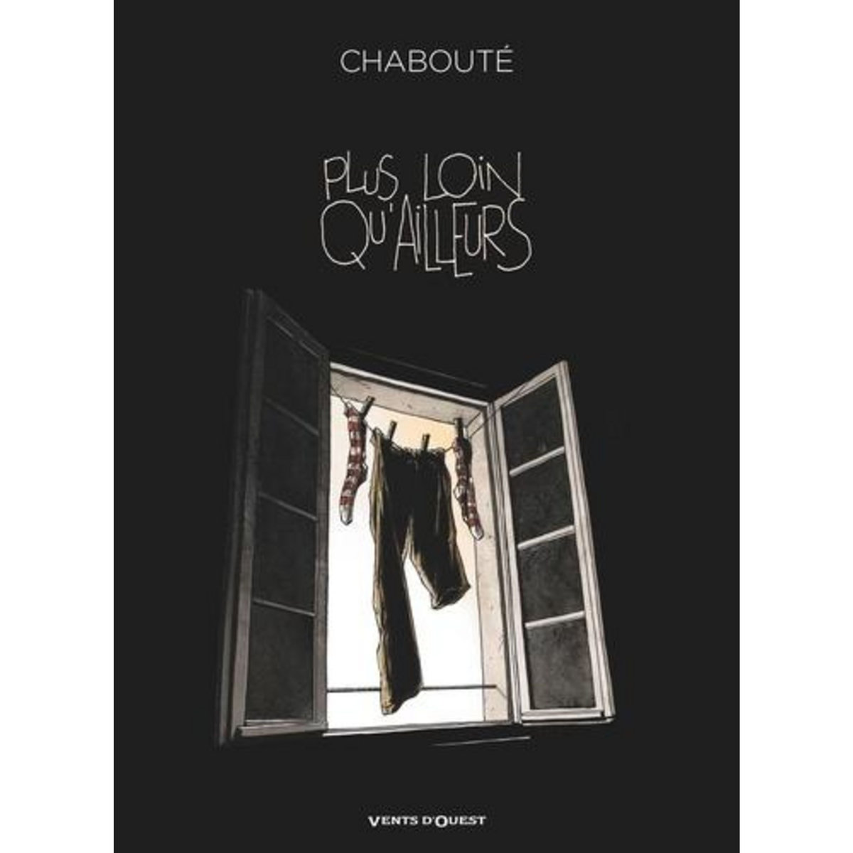 PLUS LOIN QU'AILLEURS, Chabouté