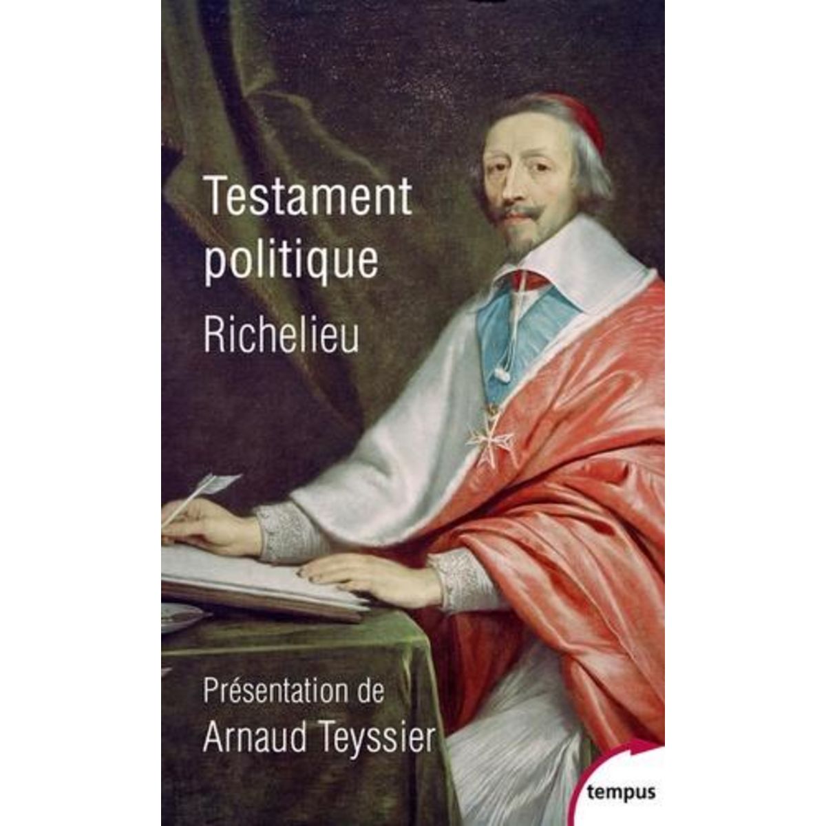 TESTAMENT POLITIQUE, Richelieu Armand Jean du Plessis duc de