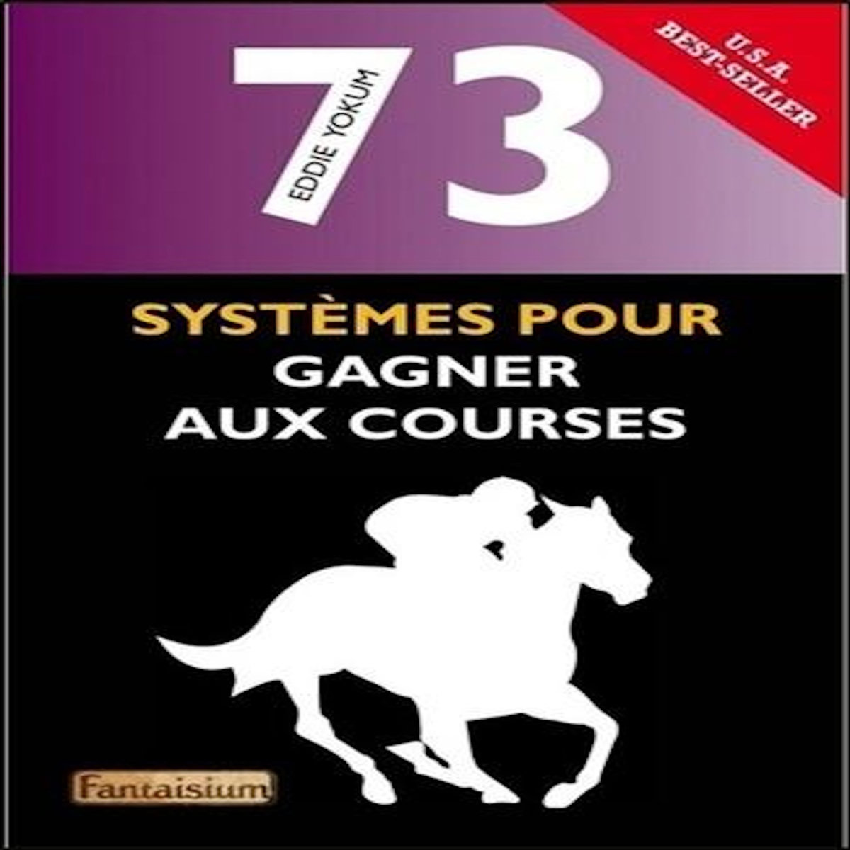 73 SYSTEMES POUR GAGNER AUX COURSES, Yokum Eddie