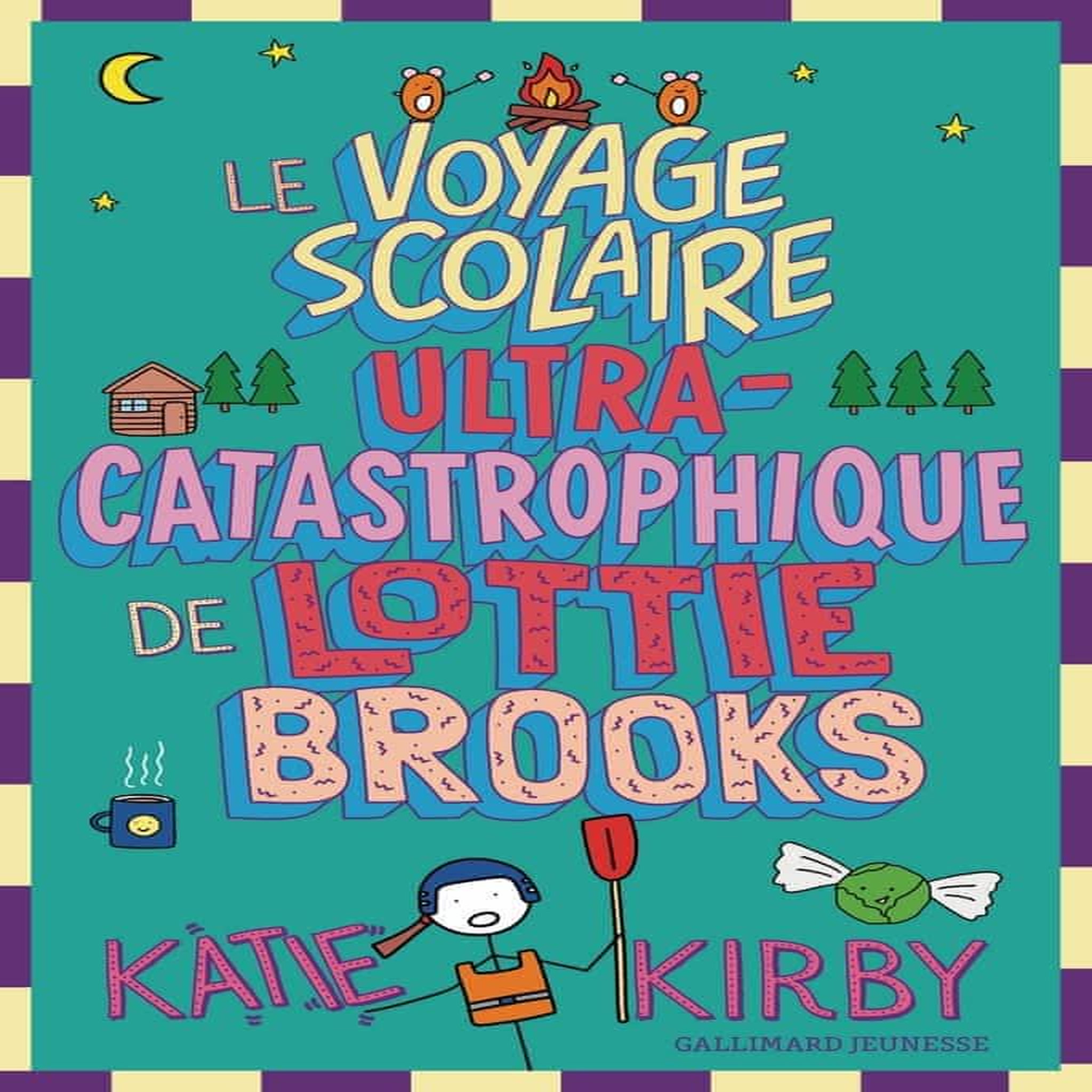 LOTTIE BROOKS TOME 4 : LE VOYAGE SCOLAIRE ULTRA-CATASTROPHIQUE DE LOTTIE BROOKS, Kirby Katie