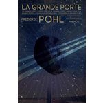 LA GRANDE PORTE. INTEGRALE : LA GRANDE PORTE ; LES PILOTES DE LA GRANDE PORTE ; RENDEZ-VOUS A LA GRANDE PORTE ; LES ANNALES DES HEECHEES ; A TRAVERS LA GRANDE PORTE ; LE GARCON QUI VIVRAIT POUR TOUJOURS, Pohl Frederik