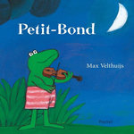 PETIT-BOND : PETIT-BOND EST AMOUREUX ; LA DECOUVERTE DE PETIT-BOND ; PETIT-BOND ET L'ETRANGER, Velthuijs Max