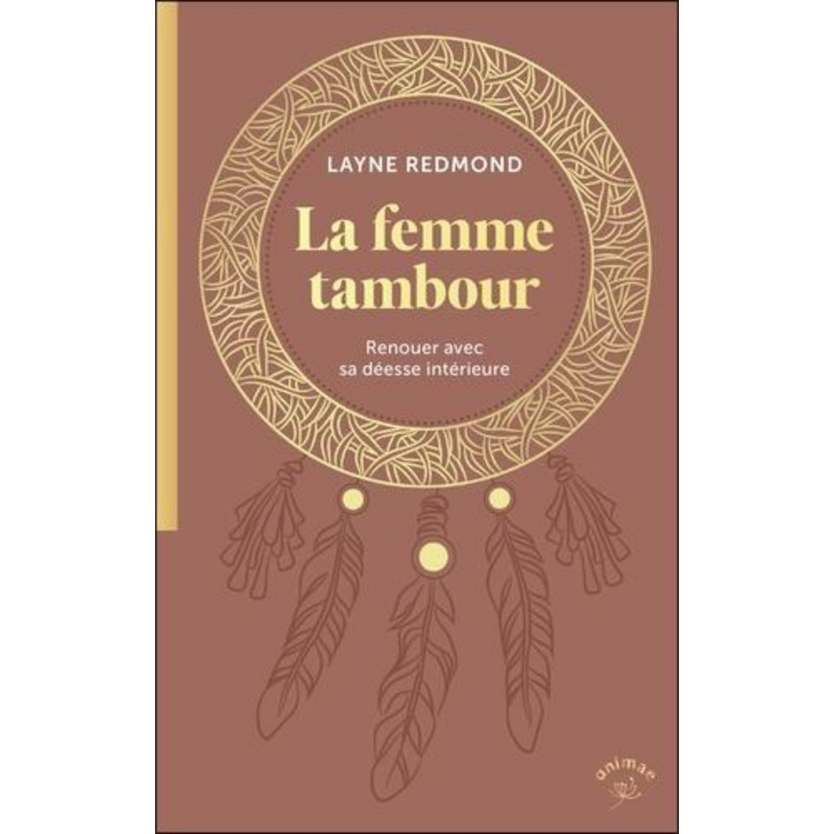 LA FEMME TAMBOUR. RENOUER AVEC SA DEESSE INTERIEURE, Redmond Layne